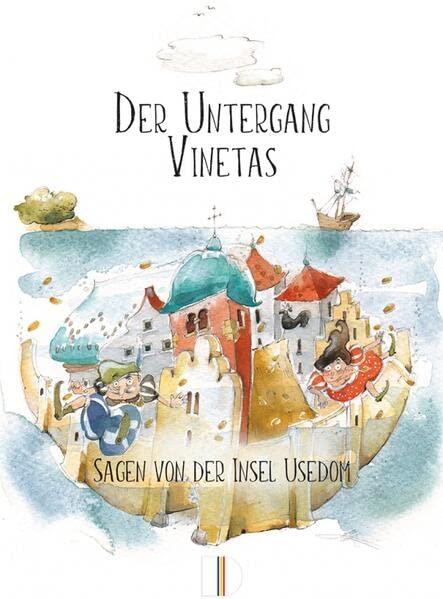 Der Untergang Vinetas: Sagen von der Insel Usedom