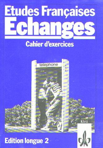 Etudes Françaises - Echanges: Etudes Francaises, Echanges, Edition longue, Cahier d' exercices