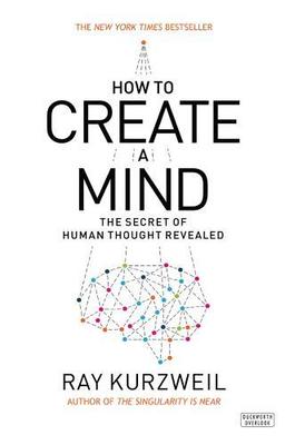 How to Create a Mind: The Secret of Human Thought Revealed