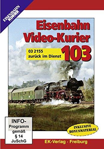 Eisenbahn Video-Kurier 103 - 03 2155 zurück im Dienst