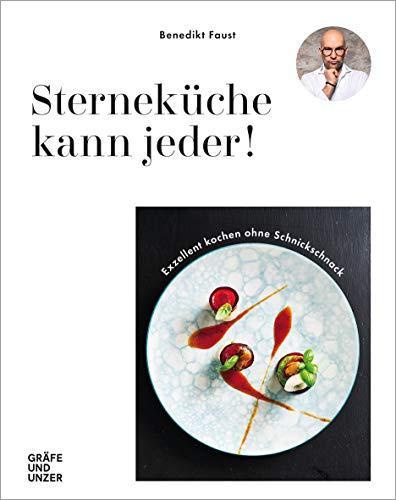 Sterneküche kann jeder!: Exzellent Kochen ohne Schnickschnack (Gräfe und Unzer Einzeltitel)