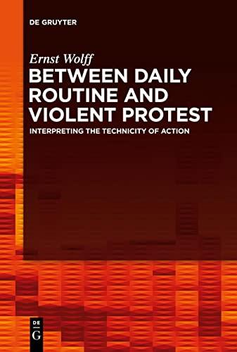 Between Daily Routine and Violent Protest: Interpreting the Technicity of Action