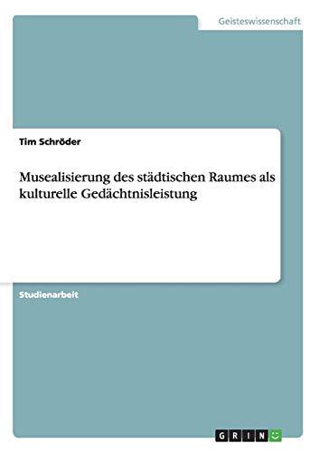 Musealisierung des städtischen Raumes als kulturelle Gedächtnisleistung