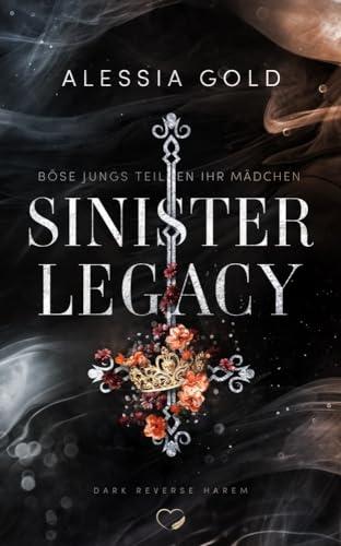 Sinister Legacy: Böse Jungs teilen ihr Mädchen (Reverse Harem mit Spicy-Szenen) (Sinister Crown): Böse Jungs teilen ihr Mädchen (Reverse Harem mit ... - Mit Farbschnitt in limitierter Auflage