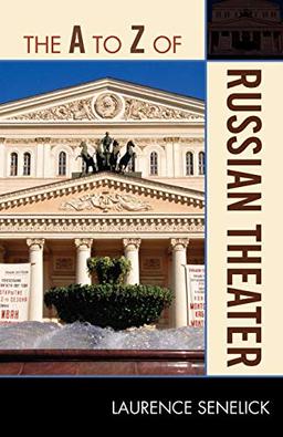 The A to Z of Russian Theater (A to Z Guides, 192, Band 192)