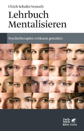 Lehrbuch Mentalisieren: Psychotherapien wirksam gestalten