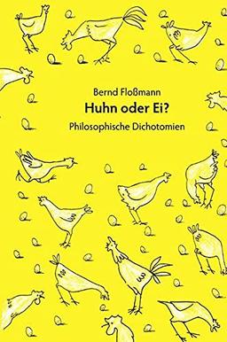 Huhn oder Ei: Philosophische Dichotomien