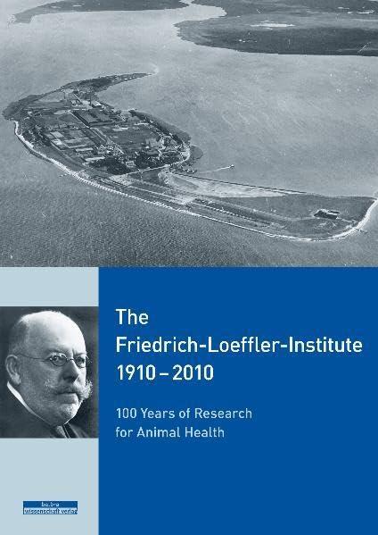 The Friedrich-Loeffler-Institut 1910-2010: 100 Years of Research for Animal Health