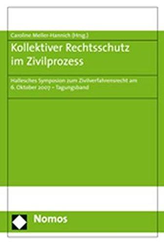 Kollektiver Rechtsschutz im Zivilprozess: Hallesches Symposion zum Zivilverfahrensrecht am 6. Oktober 2007 - Tagungsband