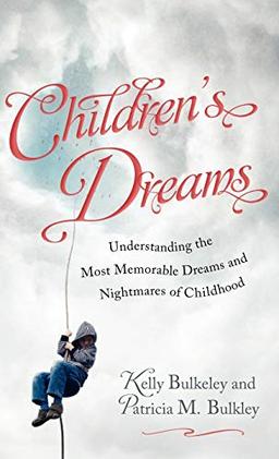 Children's Dreams: Understanding the Most Memorable Dreams and Nightmares of Childhood