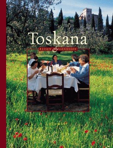 Toskana. Reisen und Geniessen