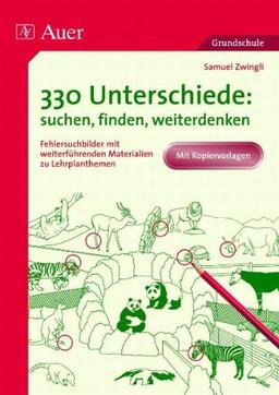 330 Unterschiede: suchen, finden, weiterdenken: Fehlersuchbilder mit weiterführenden Materialien zu Lehrplanthemen. Mit Kopiervorlagen