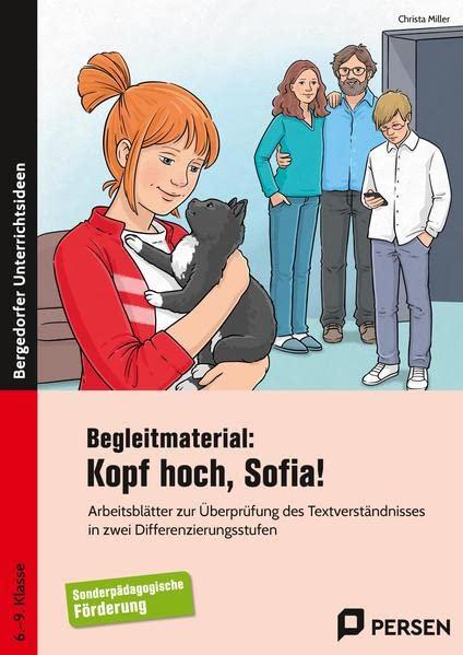 Begleitmaterial: Kopf hoch, Sofia!: Arbeitsblätter zur Überprüfung des Textverständnis ses in zwei Differenzierungsstufen - FöS GE (6. bis 9. Klasse)