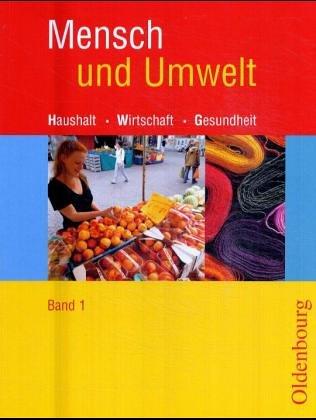 Mensch und Umwelt - Neu. Haushalt, Wirtschaft, Gesundheit. Zum neuen Lehrplan für Realschulen in Baden-Württemberg: Mensch und Umwelt 1. 7./8. Schuljahr