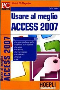 Usare al meglio Access 2007 (Pc Magazine)