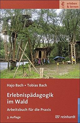 Erlebnispädagogik im Wald: Arbeitsbuch für die Praxis (erleben & lernen)