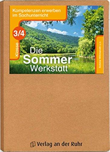 Die Sommer-Werkstatt - Klasse 3/4 (Kompetenzen erwerben im Sachunterricht)