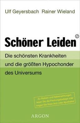 Schöner Leiden. Die schönsten Krankheiten und die größten Hypochonder des Universums