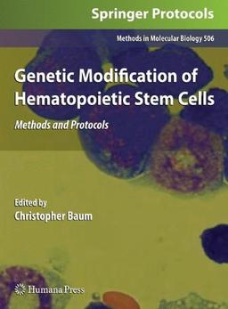 Genetic Modification of Hematopoietic Stem Cells: Methods and Protocols (Methods in Molecular Biology, Band 506)