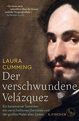 Der verschwundene Velázquez: Ein besessener Sammler, ein verschollenes Gemälde und der größte Maler aller Zeiten