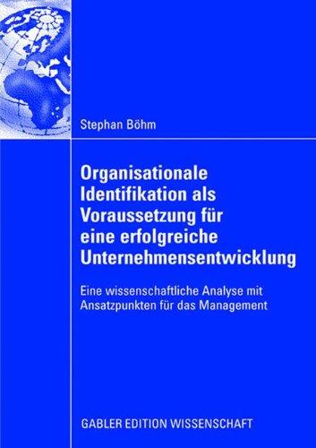 Organisationale Identifikation als Voraussetzung für eine erfolgreiche Unternehmensentwicklung: Eine wissenschaftliche Analyse mit Ansatzpunkten für das Management (German Edition)