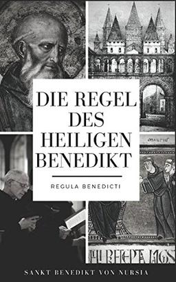 Die Regel des heiligen Benedikt: Regula Benedicti