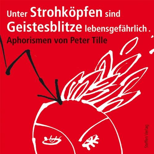 Unter Strohköpfen sind Geistesblitze lebensgefährlich ...