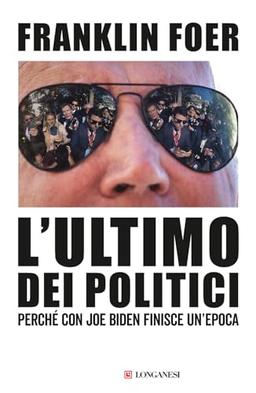 L'ultimo dei politici. Perché con Joe Biden finisce un'epoca (Nuovo Cammeo)