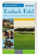 Lust auf Natur. Erlebnis Wandern: Lust auf Natur: Band 4 - Einfach Eifel - Erlebniswandern zwischen Brohlbach und Erft: BD 4