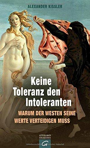 Keine Toleranz den Intoleranten: Warum der Westen seine Werte verteidigen muss