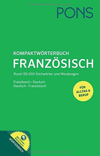 PONS Kompaktwörterbuch Französisch: Französisch - Deutsch / Deutsch - Französisch. Mit 135.000 Stichwörtern & Wendungen. Extra: Online-Wörterbuch