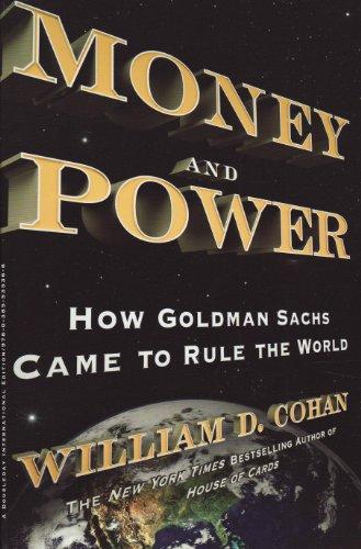 Money and Power: How Goldman Sachs Came to Rule the World