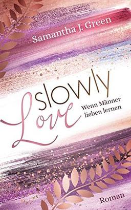 Slowly Love: Wenn Männer lieben lernen