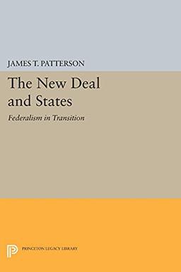 New Deal and States: Federalism in Transition (Princeton Legacy Library)