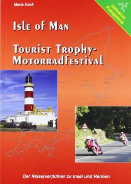 Isle of Man - Tourist Trophy. Motorradfestival: Der Reise(ver)führer zu Insel und Rennen