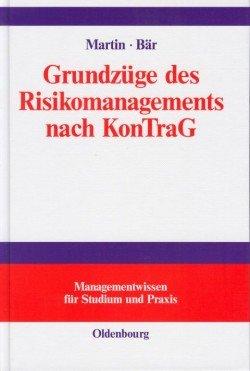 Grundzüge des Risikomanagements nach KonTraG: Das Risikomanagementsystem zur Krisenfrüherkennung nach § 91 Abs. 2 AktG