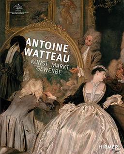 Antoine Watteau: Kunst – Markt – Gewerbe