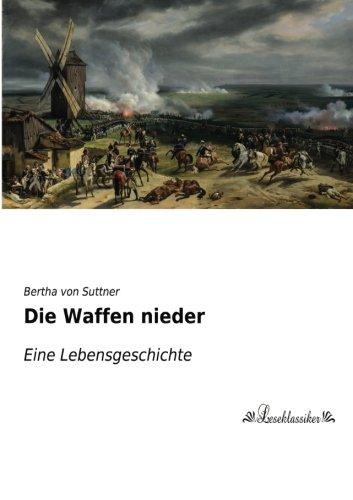 Die Waffen nieder: Eine Lebensgeschichte