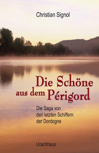 Die Schöne aus dem Périgord: Die Saga von den letzten Schiffern der Dordogne II