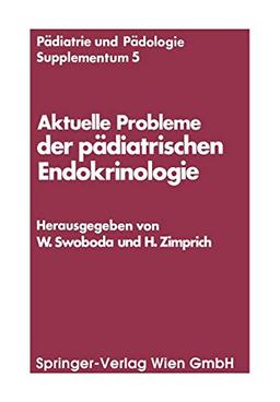 Aktuelle Probleme der pädiatrischen Endokrinologie: Symposium, Wien, 28. September 1976 (Pädiatrie und Pädologie Supplementa) (German and English ... und Pädologie Supplementa, 5, Band 5)