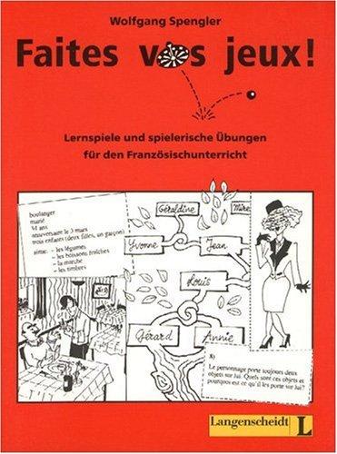 Faites vos jeux!: Lernspiele und spielerische Übungen für den Französischunterricht