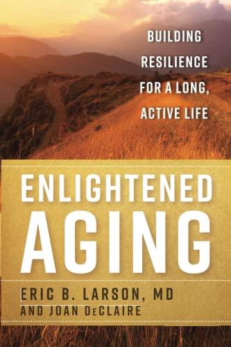 Enlightened Aging: Building Resilience for a Long, Active Life