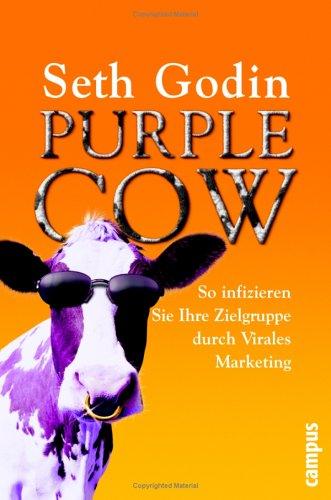 Purple Cow: So infizieren Sie Ihre Zielgruppe durch Virales Marketing