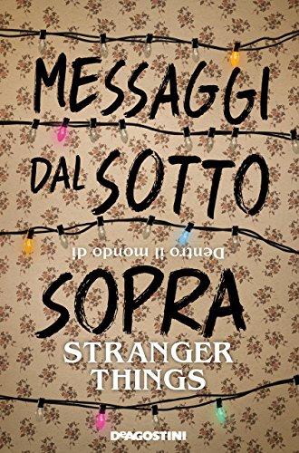 Messaggi Dal Sotto Sopra. Dentro Il Mondo Di Stranger Things