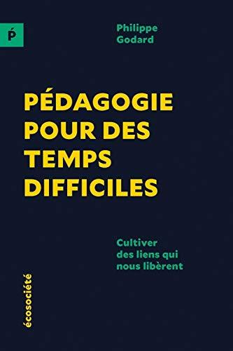 Pédagogie pour des temps difficiles - Cultiver des liens qui: Cultiver des liens qui nous libèrent