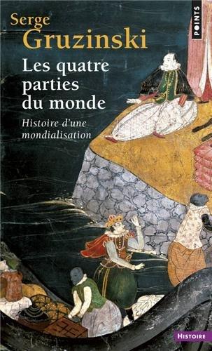 Les quatre parties du monde : histoire d'une mondialisation