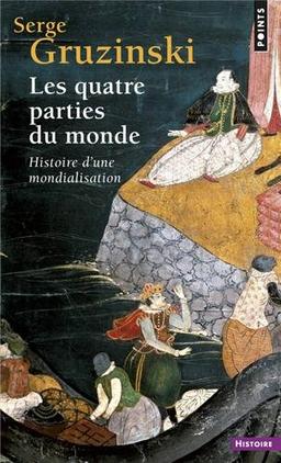 Les quatre parties du monde : histoire d'une mondialisation