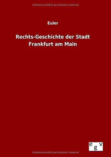 Rechts-Geschichte der Stadt Frankfurt am Main