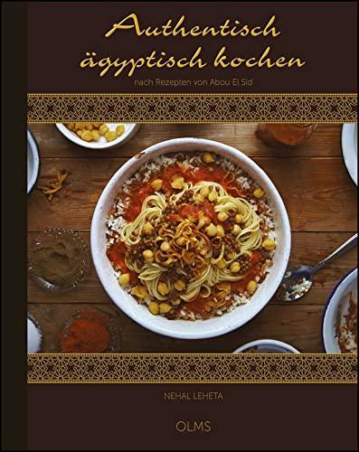 Authentisch ägyptisch kochen: nach Rezepten von Abou El Sid. Deutsche Fassung von Ursula Fabian.