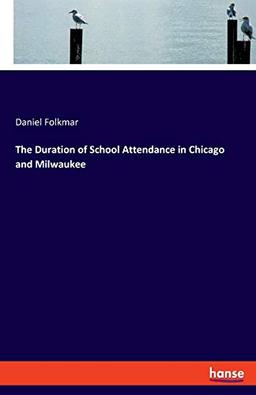 The Duration of School Attendance in Chicago and Milwaukee